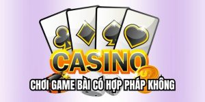 Chơi Game Bài Có Hợp Pháp Không